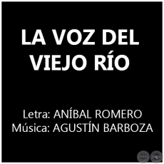 LA VOZ DEL VIEJO RÍO - Música: AGUSTÍN BARBOZA